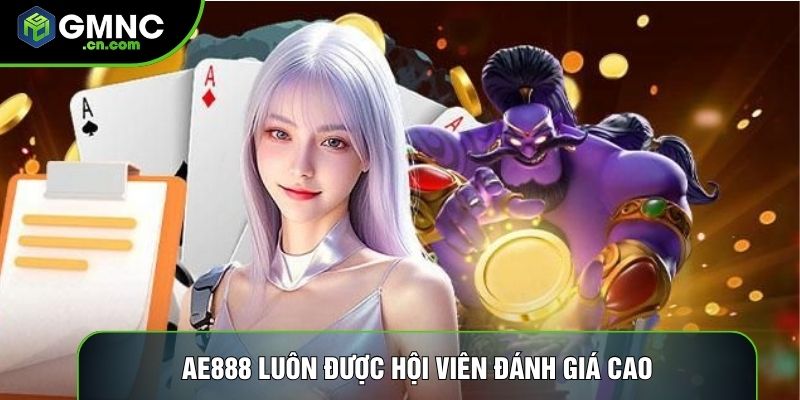 Ae888 luôn được hội viên đánh giá cao