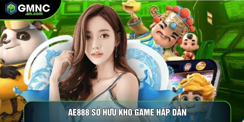 Ae888 sở hữu kho game hấp dẫn