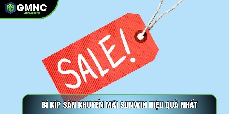 Bí kíp săn khuyến mãi Sunwin hiệu quả nhất
