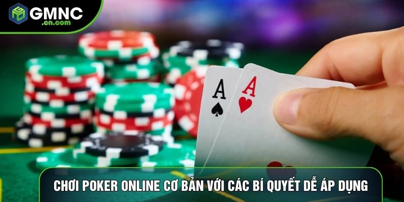 Chơi Poker Online Cơ Bản Với Các Bí Quyết Dễ Áp Dụng