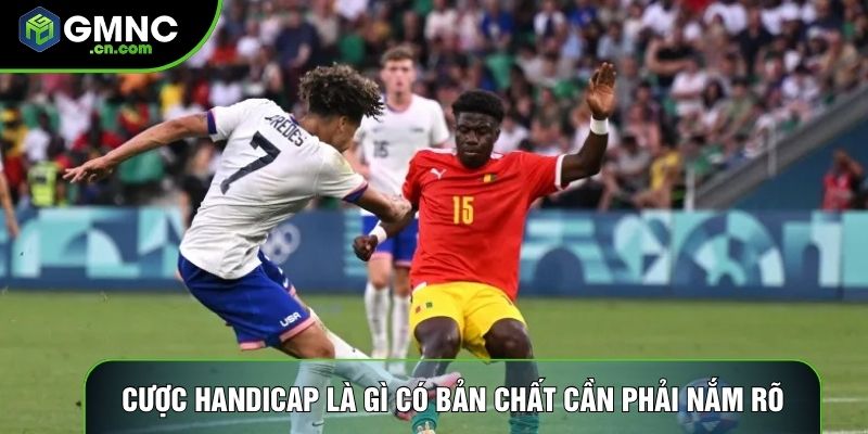 Cược handicap là gì có bản chất cần phải nắm rõ