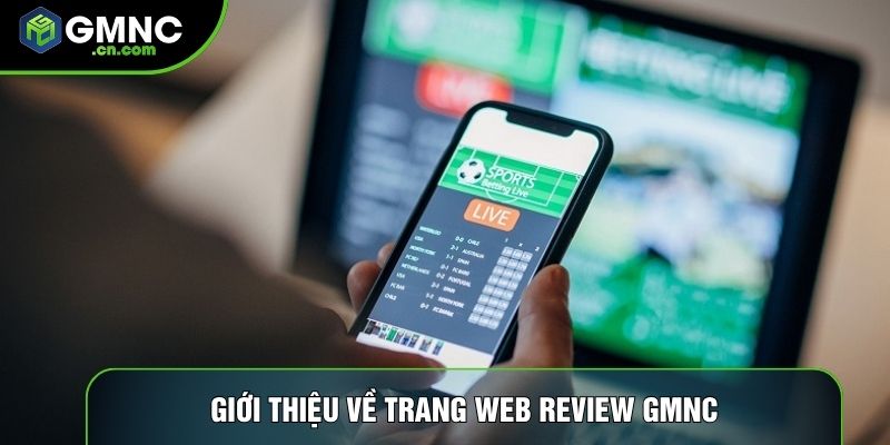Giới thiệu về trang web review GMNC Giới thiệu về trang web review GMNC