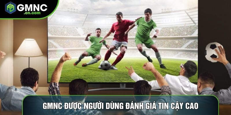 GMNC được người dùng đánh giá tin cậy cao GMNC được người dùng đánh giá tin cậy cao