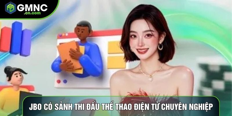 Jbo có sảnh thi đấu thể thao điện tử chuyên nghiệp