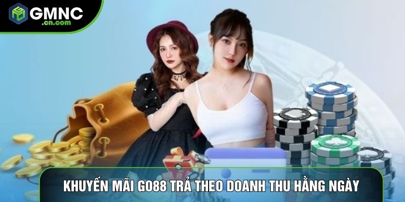 Khuyến mãi Go88 trả theo doanh thu hằng ngày