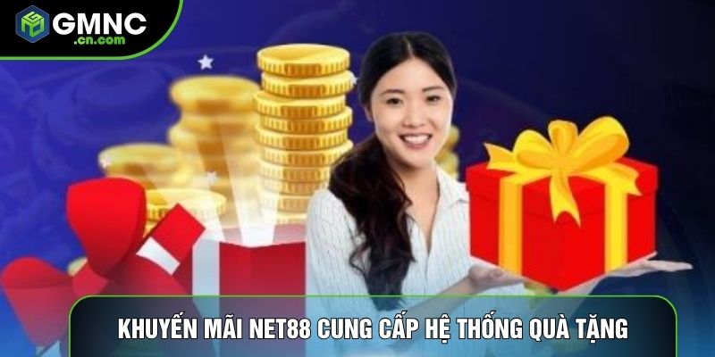 Khuyến mãi Net88 cung cấp hệ thống quà tặng đa tầng