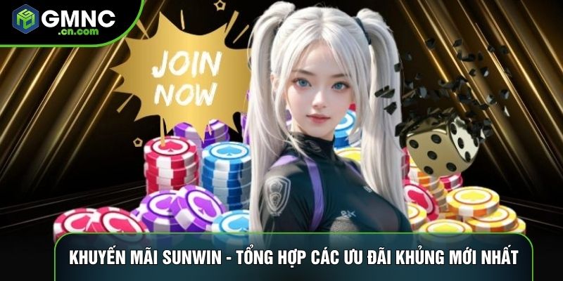 Khuyến Mãi Sunwin - Tổng Hợp Các Ưu Đãi Khủng Mới Nhất