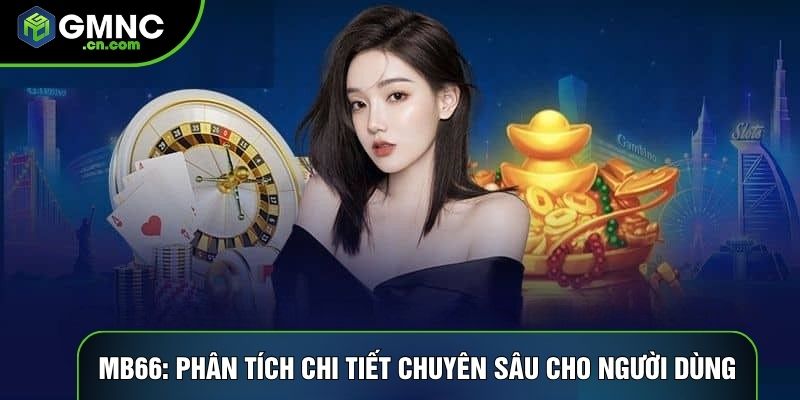 Mb66: Phân Tích Chi Tiết Chuyên Sâu Cho Người Dùng