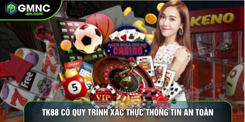 TK88 có quy trình xác thực thông tin an toàn