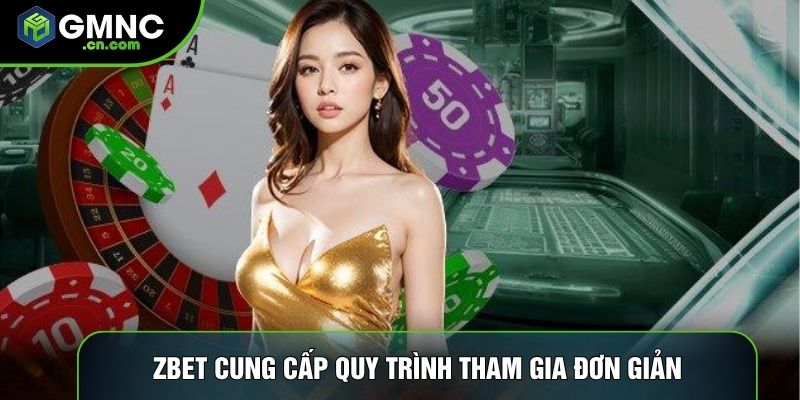 Zbet cung cấp quy trình tham gia đơn giản