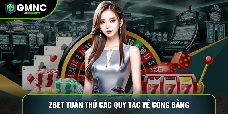 Zbet tuân thủ các quy tắc về công bằng